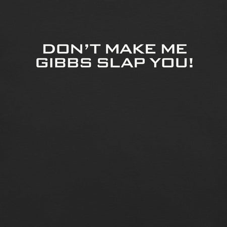 NCIS T-Shirt Don't Make Me Gibbs Slap You! - Paramount Shop