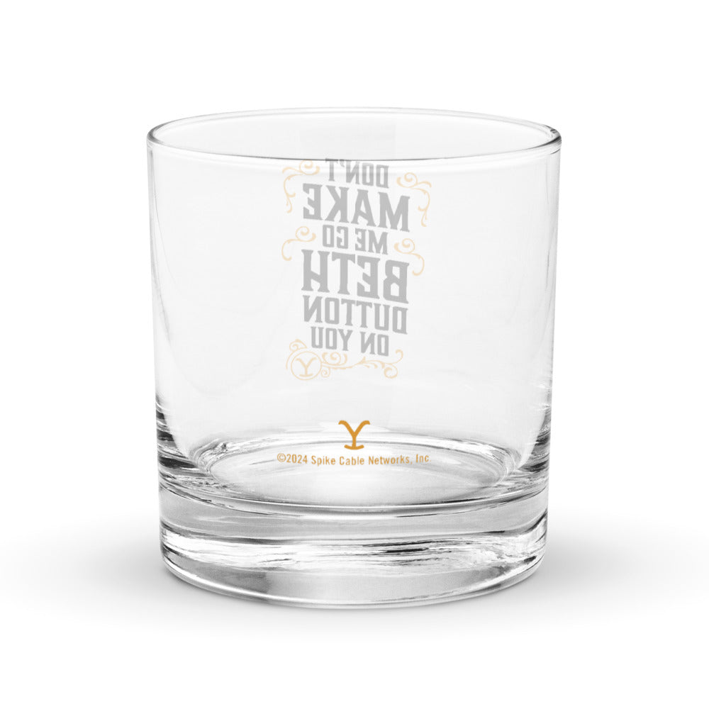 Yellowstone Don't Make Me Go Beth Dutton On You Rock Glass