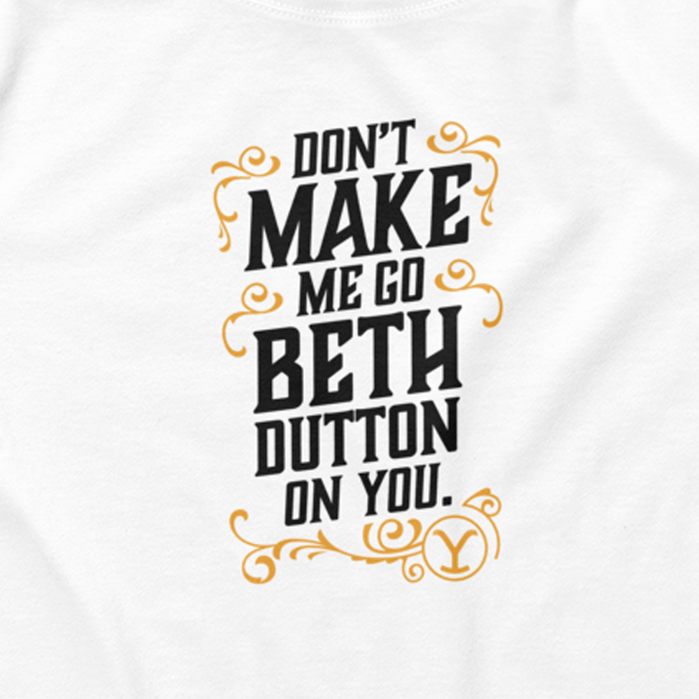 Yellowstone Don't Make Me Go Beth Dutton On You Women's Crop Top - Paramount Shop