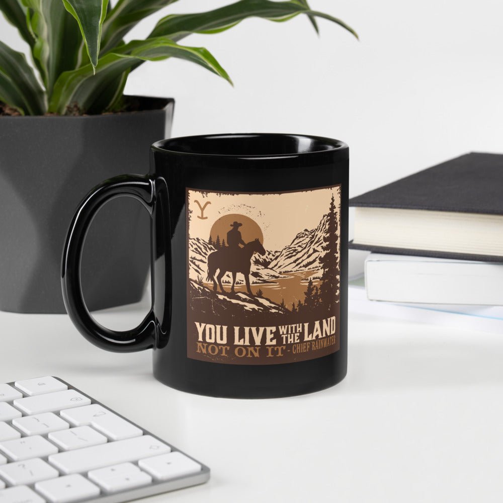 Yellowstone You Live With The Land Black Glossy Mug - Paramount Shop
