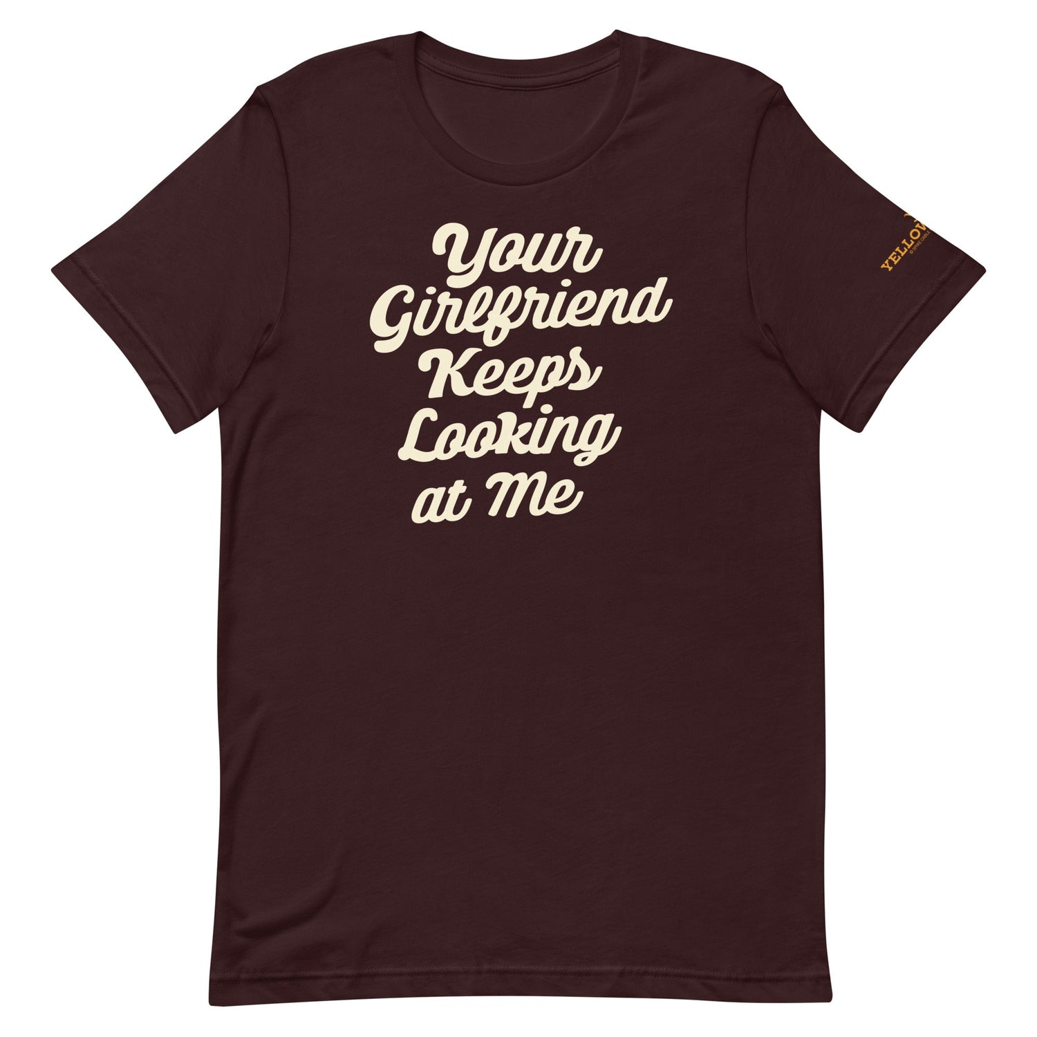 Yellowstone Your Girlfriend Keeps Looking At Me Unisex Premium T - Shirt - Paramount Shop