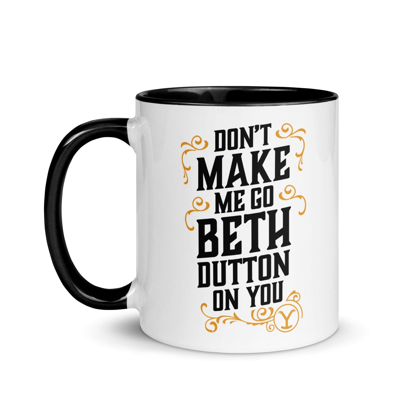 Yellowstone Don't Make Me Go Beth Dutton On You Mug - Paramount Shop