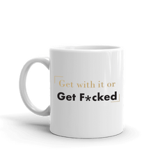Billions Get With it or Get F*cked White Mug - White / 11 oz