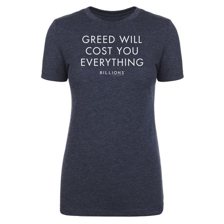Billions Greed Will Cost You Everything Women's Tri - Blend T - Shirt - Paramount Shop