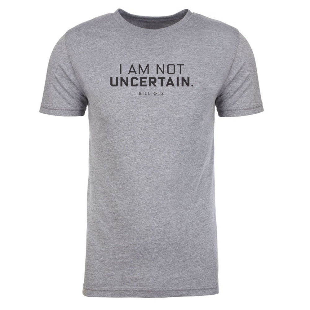 Billions I Am Not Uncertain Men's Tri - Blend T - Shirt - Paramount Shop