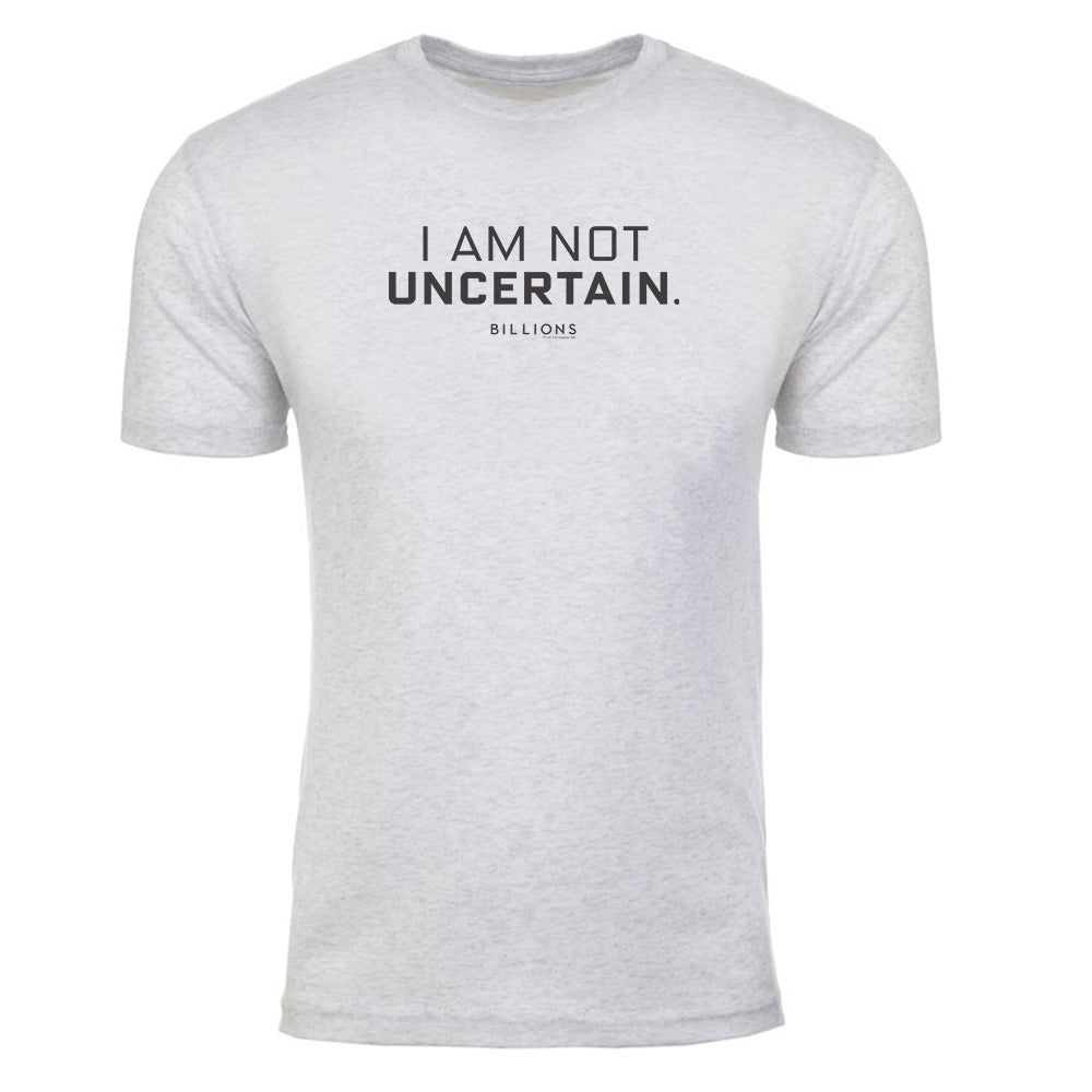 Billions I Am Not Uncertain Men's Tri - Blend T - Shirt - Paramount Shop