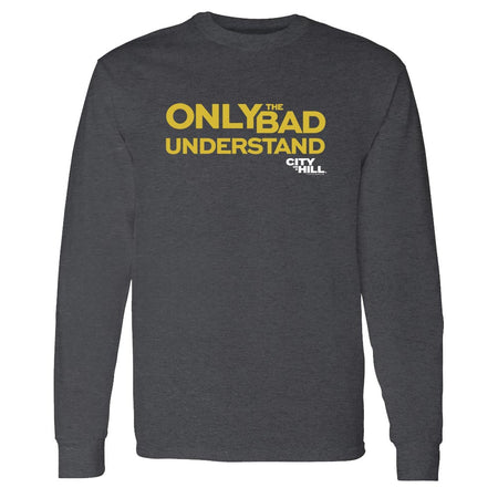 City on a Hill Only the Bad Understand Adult Long Sleeve T - Shirt - Paramount Shop
