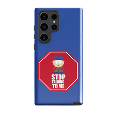 South Park Stan Stop Talking To Me Tough Phone Case - Samsung - Samsung Galaxy S23 Ultra