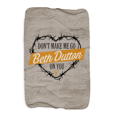 Yellowstone Don't Make Me Go Beth Dutton On You Manta Sherpa Corazón - 37 en x 57 en