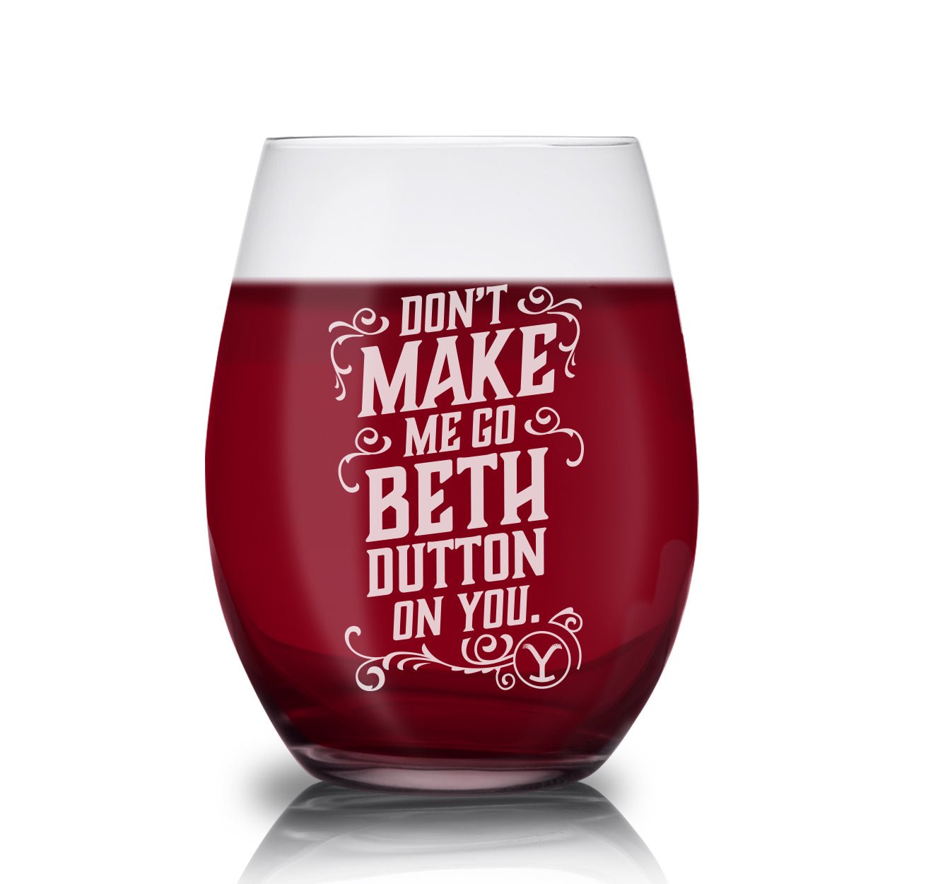 Yellowstone Don't Make Me Go Beth Dutton On You Laser Engraved Stemless Wine Glass - Set of 2 - Paramount Shop